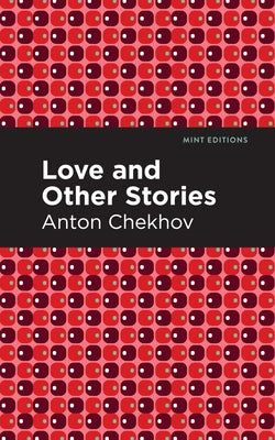 Love and Other Stories by Chekhov, Anton
