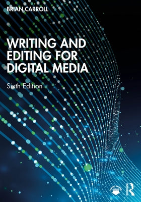 Writing and Editing for Digital Media by Carroll, Brian