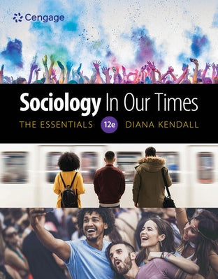 Sociology in Our Times: The Essentials by Kendall, Diana