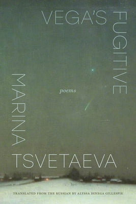 Vega's Fugitive: Poems by Tsvetaeva, Marina