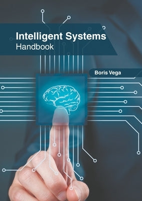 Intelligent Systems Handbook by Vega, Boris