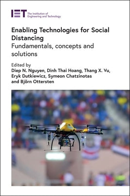 Enabling Technologies for Social Distancing: Fundamentals, Concepts and Solutions by Nguyen, Diep N.
