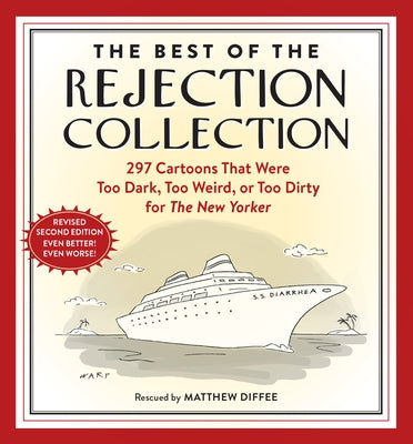 The Best of the Rejection Collection: 297 Cartoons That Were Too Dark, Too Weird, or Too Dirty for the New Yorker by Diffee, Matthew