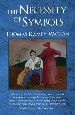 The Necessity of Symbols by Watson, Thomas Ramey