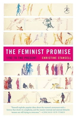 The Feminist Promise: 1792 to the Present by Stansell, Christine