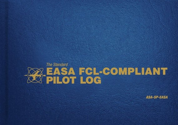 The Standard Easa Fcl-Compliant Pilot Log: Asa-Sp-Easa by Asa