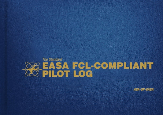 The Standard Easa Fcl-Compliant Pilot Log: Asa-Sp-Easa by Asa