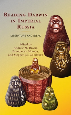 Reading Darwin in Imperial Russia: Literature and Ideas by Drozd, Andrew M.