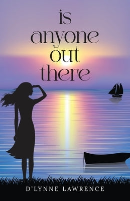 Is Anyone Out There by Lawrence, D'Lynne