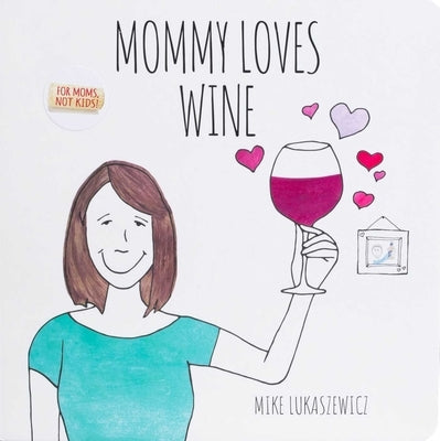 Mommy Loves Wine by Lukaszewicz, Mike