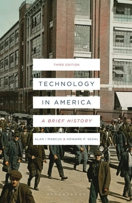 Technology in America: A Brief History by Marcus, Alan I.