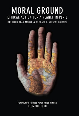 Moral Ground: Ethical Action for a Planet in Peril by Moore, Kathleen Dean
