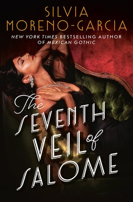 The Seventh Veil of Salome by Moreno-Garcia, Silvia