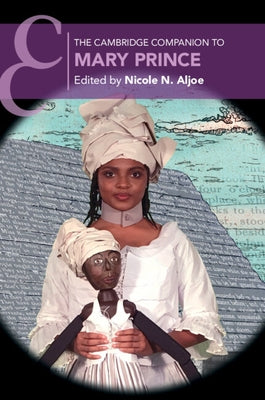 The Cambridge Companion to Mary Prince by Aljoe, Nicole N.