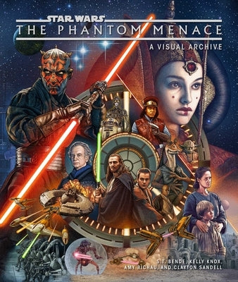 Star Wars: The Phantom Menace: A Visual Archive by Knox, Kelly