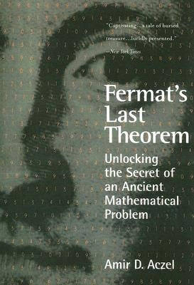 Fermat's Last Theorem: Unlocking the Secret of an Ancient Mathematical Problem by Aczel, Amir D.