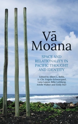 Vā Moana: Space and Relationality in Pacific Thought and Identity by Refiti, Albert L.