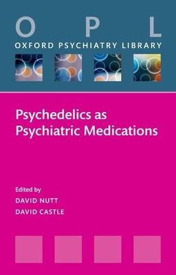 Psychedelics as Psychiatric Medications by Nutt, David