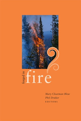 Forged in Fire: Essays by Idaho Writers by Blew, Mary Clearman