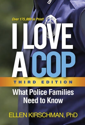 I Love a Cop: What Police Families Need to Know by Kirschman, Ellen