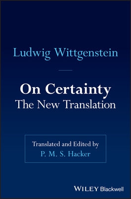 On Certainty: The New Translation by Wittgenstein, Ludwig