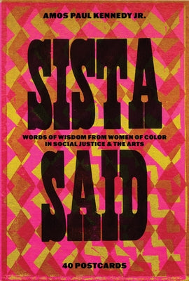 Amos Paul Kennedy, Jr.: Sista Said: Words of Wisdom from Women of Color in Social Justice & the Arts by Kennedy Jr, Amos Paul