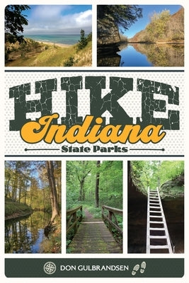 Hike Indiana State Parks by Gulbrandsen, Don