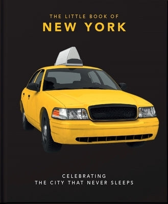 The Little Book of New York: Celebrating the City That Never Sleeps by Hippo, Orange