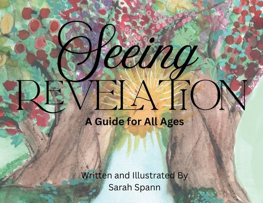 Seeing Revelation: A Guide for All Ages by Spann, Sarah
