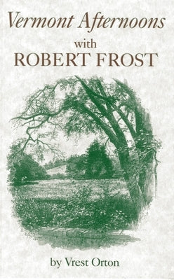 Vermont Afternoons with Robert Frost by Orton, Vrest