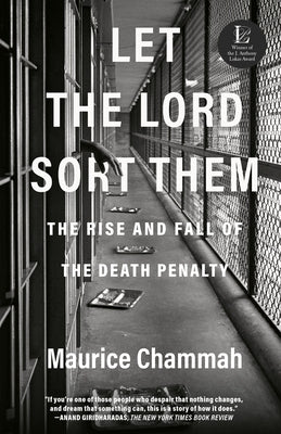 Let the Lord Sort Them: The Rise and Fall of the Death Penalty by Chammah, Maurice