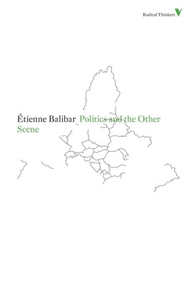 Politics and the Other Scene by Balibar, Ãtienne