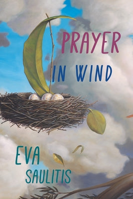 Prayer in Wind by Saulitis, Eva