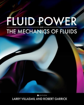 Fluid Power and the Mechanics of Fluids by Villasmil, Larry