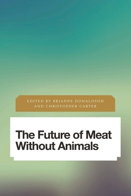 Future of Meat Without Animals by Donaldson, Brianne