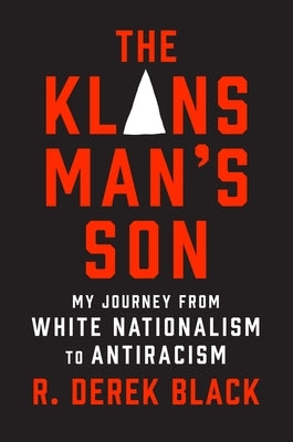 The Klansman's Son: My Journey from White Nationalism to Antiracism: A Memoir by Black, R. Derek