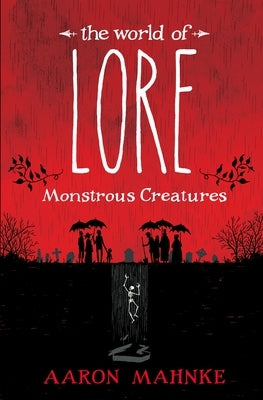 The World of Lore: Monstrous Creatures by Mahnke, Aaron