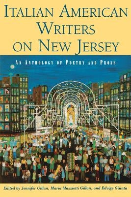 Italian American Writers on New Jersey: An Anthology of Poetry and Prose by Gillan, Jennifer