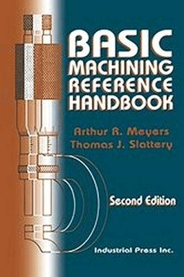 Basic Machining Reference Handbook by Meyers, Arthur