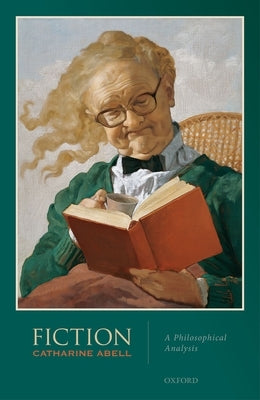 Fiction: A Philosophical Analysis by Abell, Catharine