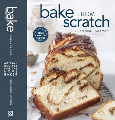 Bake from Scratch (Vol 8): Artisan Recipes for the Home Baker by Hoffman, Brian Hart