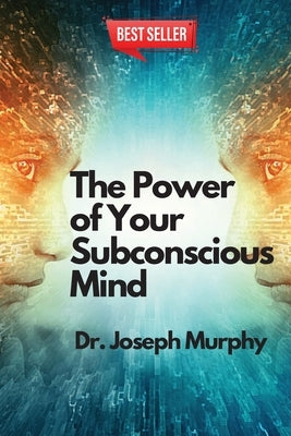 The Power of Your Subconscious Mind by Dr Joseph Murphy