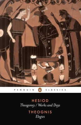 Hesiod and Theognis: Theogony, Works and Days, and Elegies by Hésiode