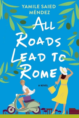 All Roads Lead to Rome by MÃ©ndez, Yamile Saied