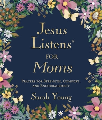 Jesus Listens for Moms, Padded Hardcover, with Full Scriptures: Prayers for Strength, Comfort, and Encouragement (a 50-Day Devotional) - The Perfect M by Young, Sarah