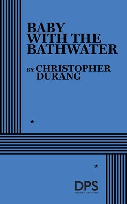 Baby with the Bathwater by Durang, Christopher