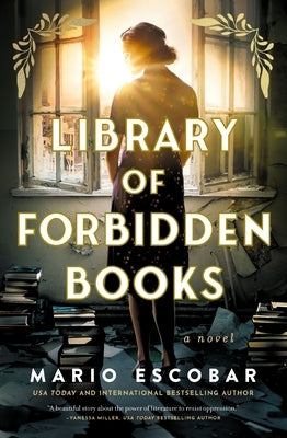 Library of Forbidden Books: A Sweeping Historical Fiction Novel about a Librarian Protecting Banned Books in Nazi Germany by Escobar, Mario