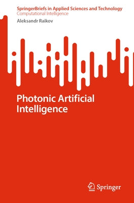 Photonic Artificial Intelligence by Raikov, Aleksandr