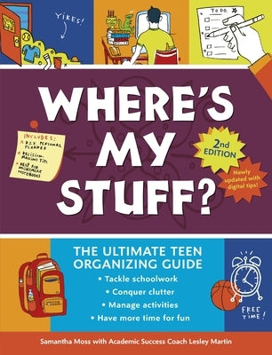 Where's My Stuff? 2nd Edition: The Ultimate Teen Organizing Guide by Martin, Lesley