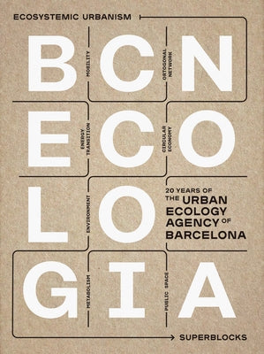 Bcnecologia: 20 Years of the Urban Ecology Agency of Barcelona by Sanz, Janet